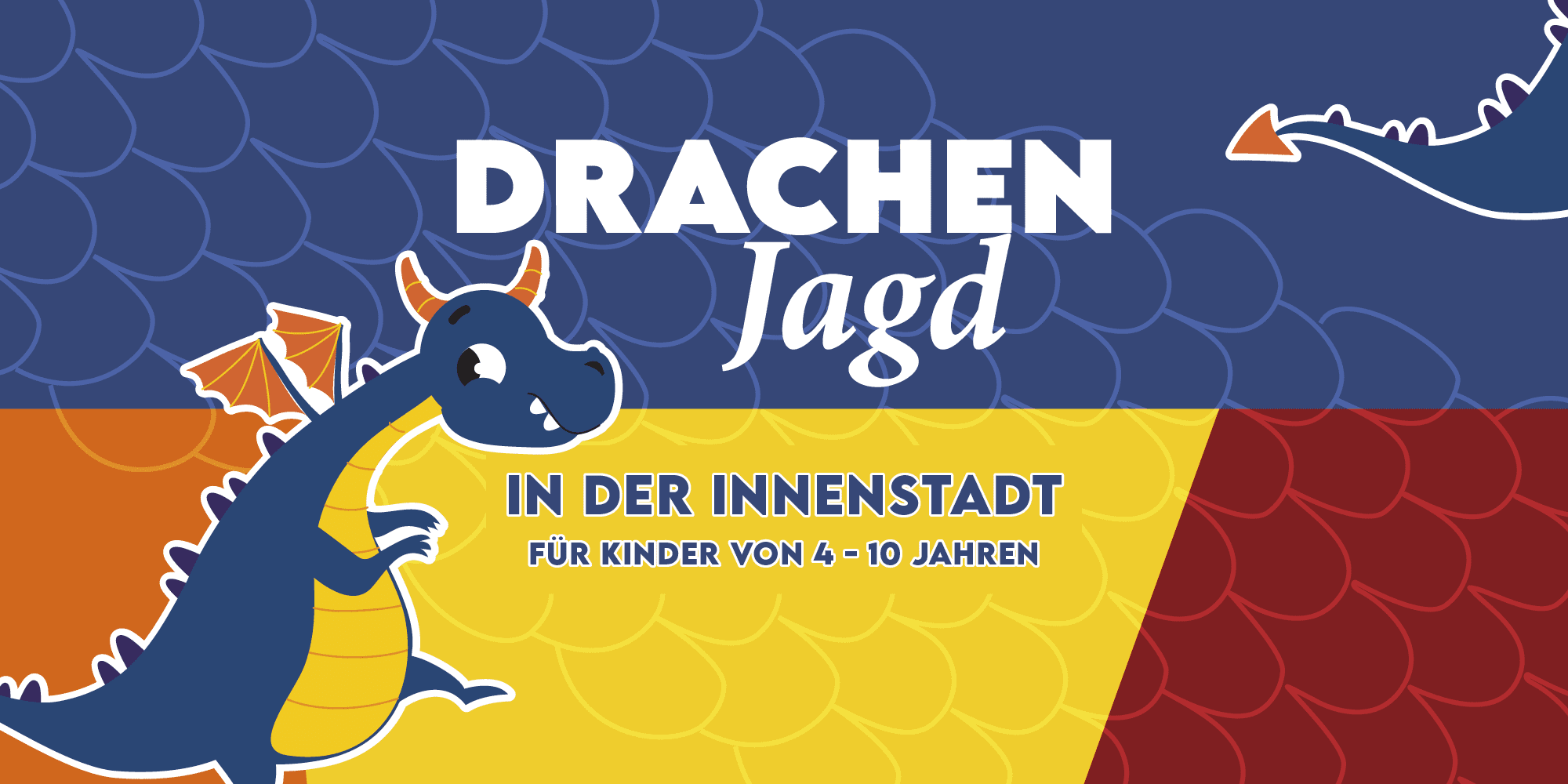 Auf einem Sujet in Querformat steht "Drachenjagd Programm für Familien und Kinder von 4 bis 10 Jahre", mit einem süßen illustrierten Drachen links mit Flügeln, Hörnern und einem süßen Blick lädt es zu einer Veranstaltungsreihe in Klagenfurt ein, die Farben im Hintergrund - blau, orange, gelb und rot - sind mit illustrierten Drachenschuppen verziert, rechts oben sieht man den Drachenschwanz noch ins Bild ragen