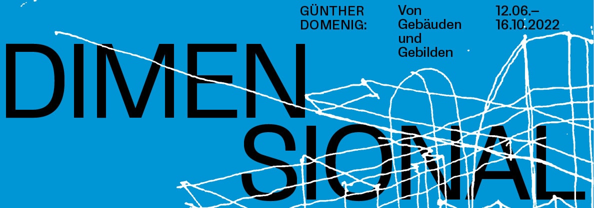 Ausstellungsinformationen für Günther Domenig: DIMENSIONAL Ausstellung in Klagenfurt 